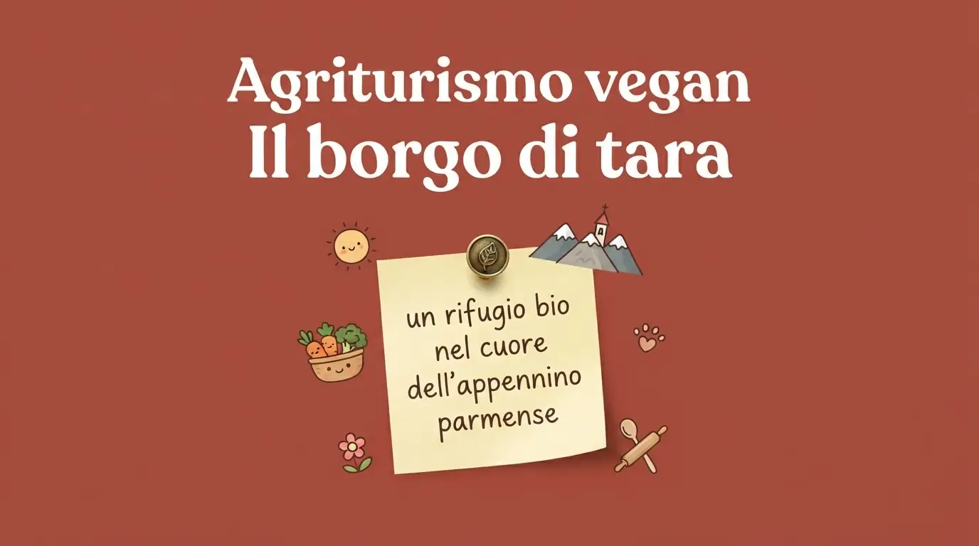 Locandina Agriturismo vegan Il borgo di tara: un rifugio bio nel cuore dell'appennino parmense