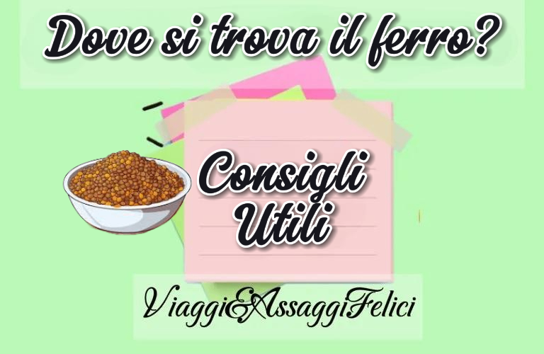 Un'immagine con un piatto contenente lenticchie, il testo in alto dice 'Dove si trova il ferro?' e il sottotitolo è 'Consigli Utili'. Lo sfondo è verde con appunti colorati, e in basso è presente il logo 'Viaggi&AssaggiFelici'.