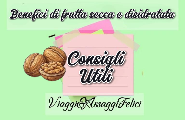 Immagine promozionale sui benefici della frutta secca e disidratata, con testo 'Benefici di frutta secca e disidratata' e 'Consigli Utili', accompagnata da illustrazioni di noci su uno sfondo colorato.