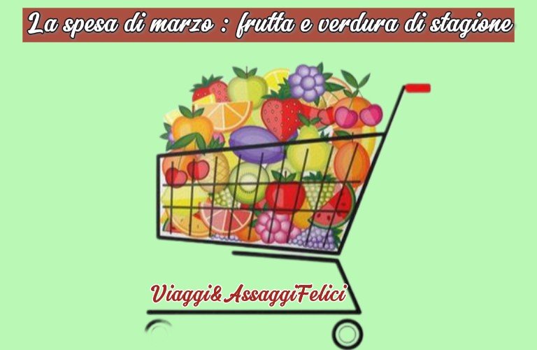 Illustrazione di un carrello della spesa pieno di frutta e verdura, con la scritta 'La spesa di marzo: frutta e verdura di stagione' sovrapposta.