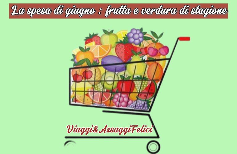 Carrello della spesa pieno di frutta e verdura di stagione, con un titolo che dice 'La spesa di giugno: frutta e verdura di stagione'.
