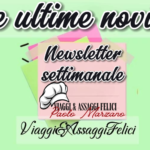 Le ultime novità targate Viaggi&AssaggiFelici