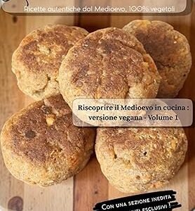LA CUCINA MEDIEVALE - Ricette autentiche dal Medioevo, 100% vegetali (E-book PDF)+ Menu Segreto Gourmet in Regalo